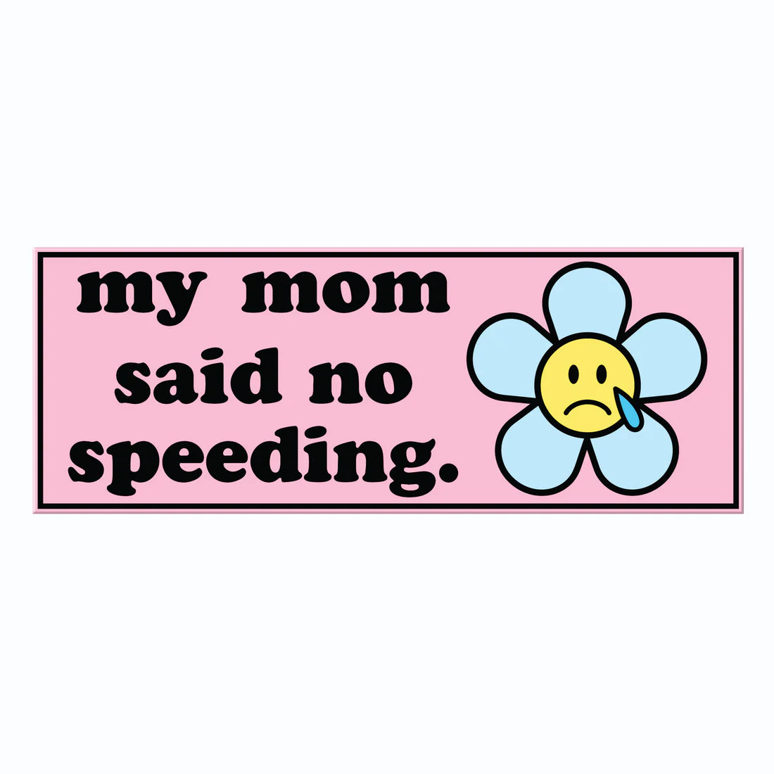 My Mom Said No Speeding Funny Car Sticker Decal